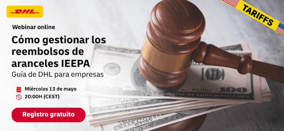Cómo gestionar los reembolsos de Aranceles IEEPA: Guía de DHL para empresas